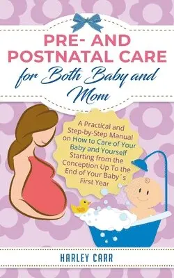 Harley Carr - Pre and Postnatal care for Both Baby and Mom, Häftad. Tillgänglighet: Lägg i varukorg