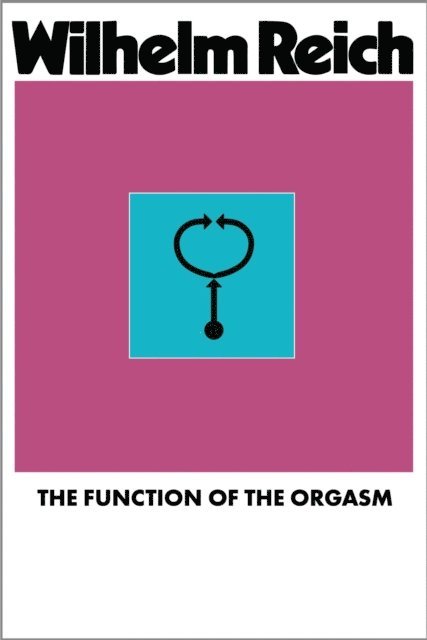 Wilhelm Reich - Function of the Orgasm, E-bok