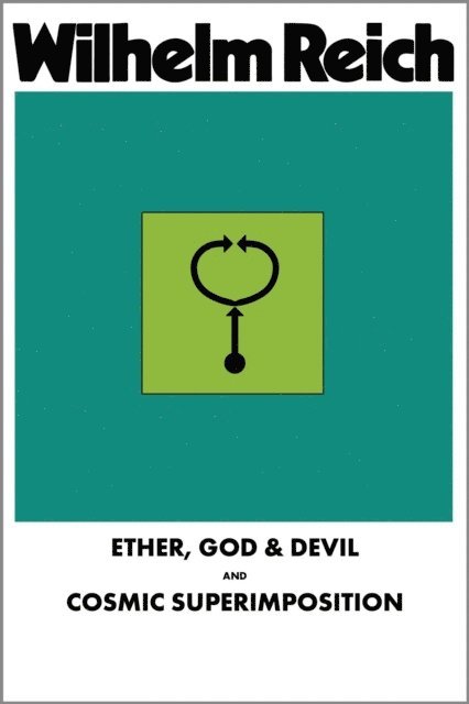 Wilhelm Reich - Ether, God & Devil & Cosmic Superimposition, E-bok
