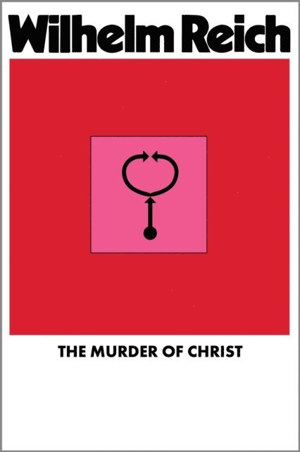 Wilhelm Reich - Murder of Christ, E-bok