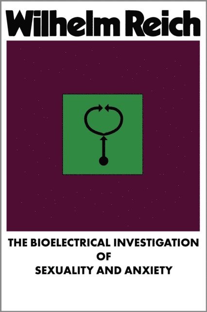Wilhelm Reich - Bioelectrical Investigation of Sexuality and Anxiety, E-bok