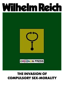 Wilheim Reich - Invasion of Compulsory Sex-Morality, Häftad