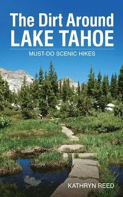 Kathryn Reed - The Dirt Around Lake Tahoe: Must-Do Scenic Hikes, Häftad. Tillgänglighet: Lägg i varukorg