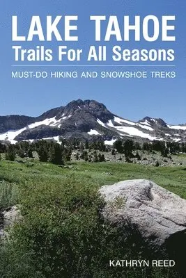 Kathryn Reed - Lake Tahoe Trails For All Seasons: Must-Do Hiking and Snowshoe Treks, Häftad. Tillgänglighet: Lägg i varukorg
