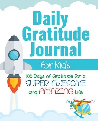 Gratitude Daily - Daily Gratitude Journal for Kids, Häftad. Tillgänglighet: Lägg i varukorg