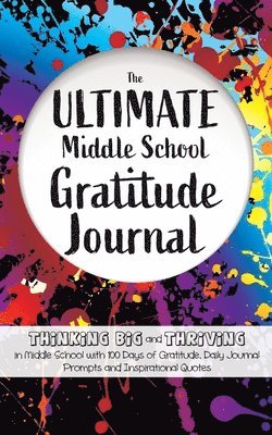 Ultimate Middle School Gratitude Journal
