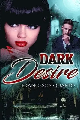 Francesca Quarto - Dark Desires, Häftad. Tillgänglighet: Lägg i varukorg