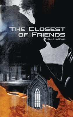 Leslie Harrison - Closest of Friends, Inbunden