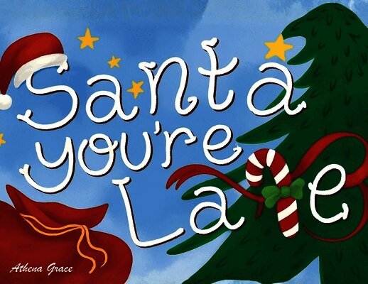 Athena Grace - Santa, You're Late, Häftad