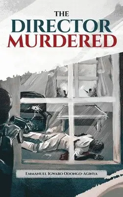 Emmanuel Igwaro Odongo-Aginya - Director Murdered, Inbunden. Tillgänglighet: Lägg i varukorg