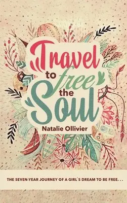 Natalie Ollivier - Travel to Free the Soul, Inbunden. Tillgänglighet: Lägg i varukorg