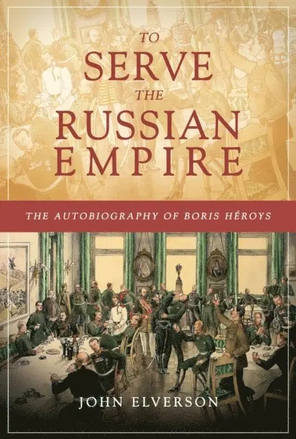John Elverson - To Serve the Russian Empire, E-bok. Tillgänglighet: Lägg i varukorg