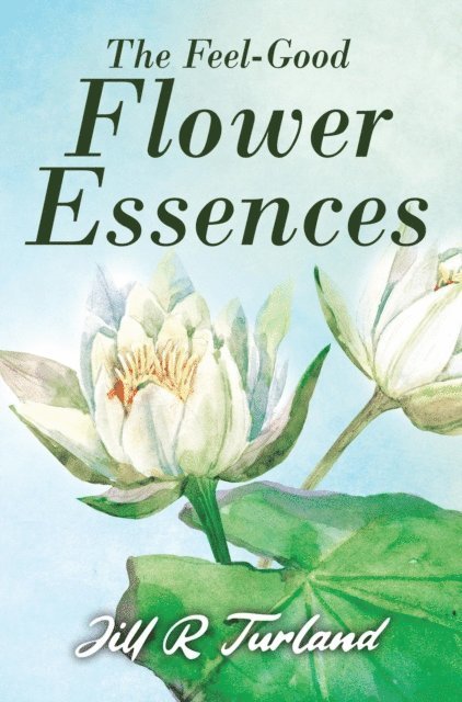 Jill  R. Turland - 'Feel Good' Flower Essences, E-bok