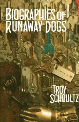 Troy Schoultz - Biographies of Runaway Dogs, Häftad. Tillgänglighet: Lägg i varukorg