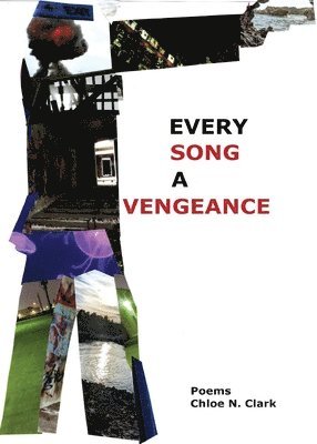 Chloe N Clark - Every Song a Vengeance, Häftad
