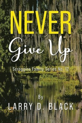 Larry D Black - Never Give Up, Häftad