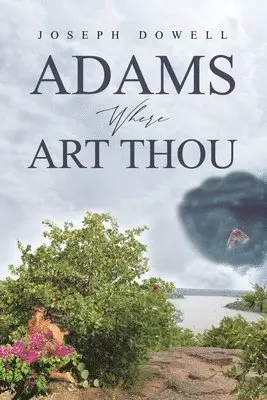 Joseph Dowell - Adams Where Art Thou, Häftad. Tillgänglighet: Tillfälligt slut