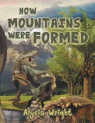 Alycia R Wright - How Mountains Were Formed, Häftad. Tillgänglighet: Lägg i varukorg