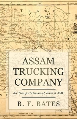 B. F. Bates - Assam Trucking Company: Air Transport Command, Birth of AMC, Häftad