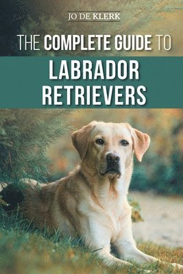Joanna de Klerk - Complete Guide to Labrador Retrievers, Häftad