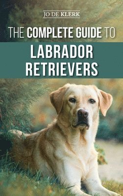 Joanna de Klerk - Complete Guide to Labrador Retrievers, Inbunden