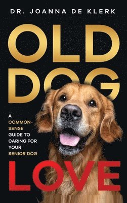 Joanna de Klerk - Old Dog Love, Inbunden