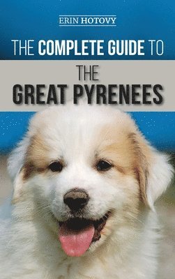 Erin Hotovy - Complete Guide to the Great Pyrenees, Inbunden. Tillgänglighet: Lägg i varukorg