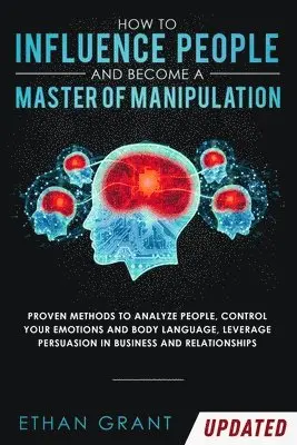 How to Influence People and Become A Master of Manipulation
