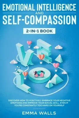 Emma Walls - Emotional Intelligence and Self-Compassion 2-in-1 Book, Häftad. Tillgänglighet: Lägg i varukorg