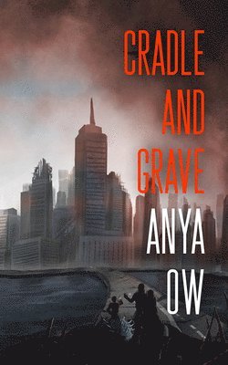Anya Ow - Cradle and Grave, Häftad