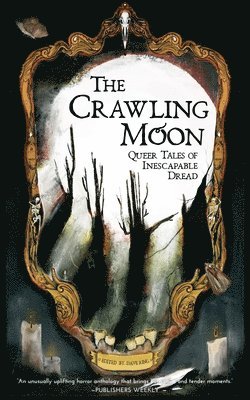 Dave Ring - The Crawling Moon: Queer Tales of Inescapable Dread, Häftad