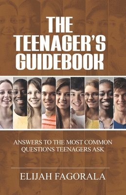 Elijah Fagorala - The Teenager's Guidebook: Answers to the most common questions on your teenager's mind, Häftad