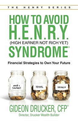 Gideon Drucker - How to Avoid H. E. N. R. Y. Syndrome (High Earner Not Rich Yet), Häftad