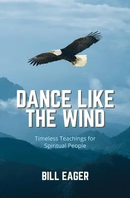 Bill Eager - Dance Like the Wind, Häftad. Tillgänglighet: Lägg i varukorg