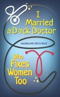 I Married a D*ck Doctor Who Fixes Women Too