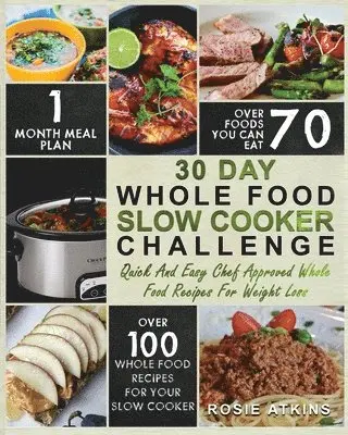 Rosie Atkins - 30 Day Whole Food Slow Cooker Challenge, Häftad. Tillgänglighet: Tillfälligt slut