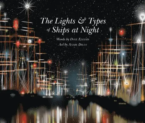 Dave Eggers - The Lights and Types of Ships at Night, Inbunden. Tillgänglighet: Lägg i varukorg