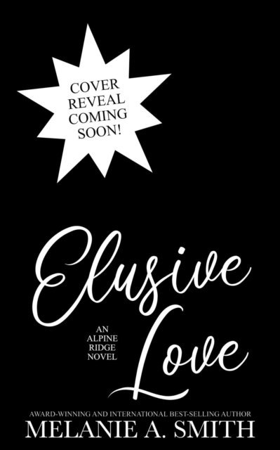 Melanie A. Smith - Elusive Love: A Small-Town Second Chance Single Dad Romance, E-bok