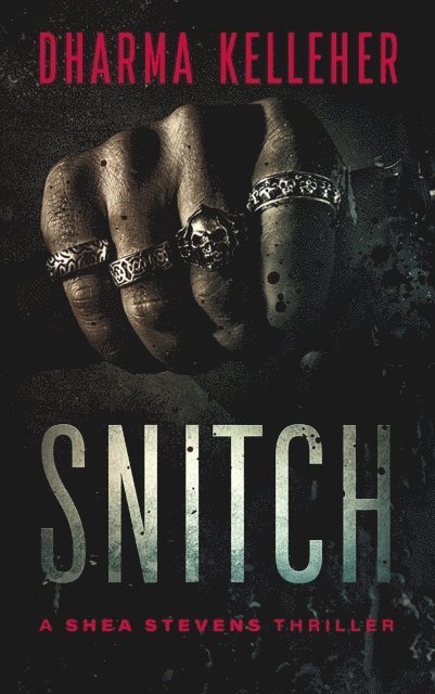 Dharma Kelleher - Snitch: A Shea Stevens Thriller, E-bok
