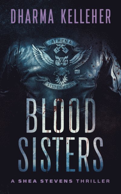 Dharma Kelleher - Blood Sisters: A Shea Stevens Thriller, E-bok