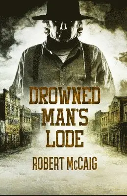 Robert McCaig - Drowned Man's Lode, Häftad. Tillgänglighet: Lägg i varukorg