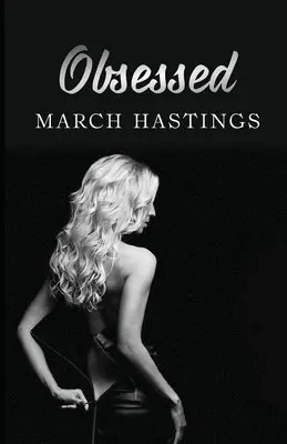 March Hastings - Obsessed, Häftad. Tillgänglighet: Lägg i varukorg