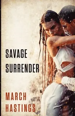 March Hastings - Savage Surrender, Häftad. Tillgänglighet: Lägg i varukorg