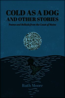 Ruth Moore - Cold as a Dog and Other Stories: The Poetry and Ballads of Ruth Moore, Häftad. Tillgänglighet: Lägg i varukorg