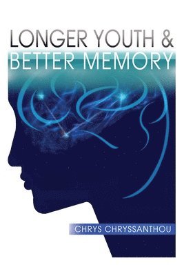 Chrys Chryssanthou - Longer Youth & Better Memory: A Prescription to Achieve Ageless Aging, Häftad. Tillgänglighet: Lägg i varukorg
