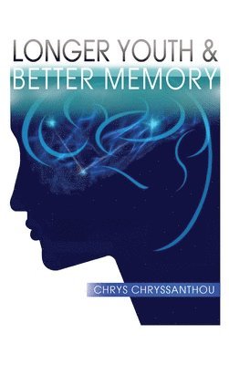 Chrys Chryssanthou - Longer Youth & Better Memory: A Prescription to Achieve Ageless Aging, Inbunden. Tillgänglighet: Lägg i varukorg