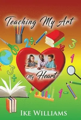 Ike Williams - Teaching My Art My Heart, Inbunden. Tillgänglighet: Lägg i varukorg