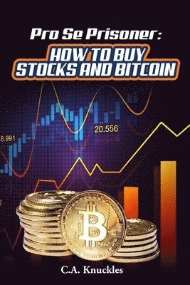 C a Knuckles - Pro Se Prisoner How to Buy Stocks and Bitcoin, Häftad