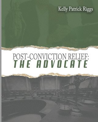 Kelly Patrick Riggs - Post-Conviction Relief The Advocate, Häftad. Tillgänglighet: Lägg i varukorg