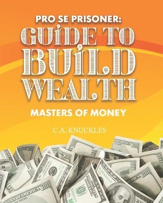 C a Knuckles - Pro Se Prisoner Guide to Build Wealth Masters of Money, Häftad
